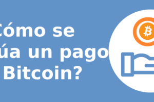 ¿Cómo se efectúa un pago en Bitcoin?