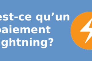 Qu’est-ce qu’un paiement Lightning?