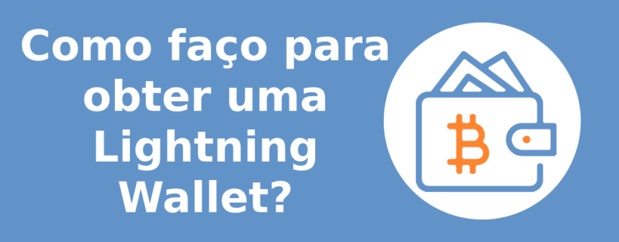 Como faço para obter uma Lightning Wallet?