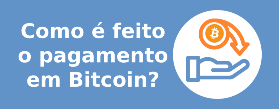 Como é feito o pagamento em Bitcoin?