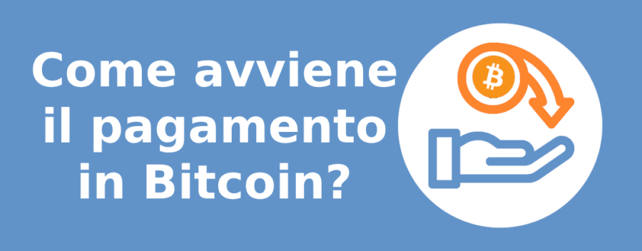 Come avviene il pagamento in Bitcoin?