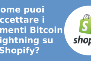 Come puoi accettare i pagamenti Bitcoin e Lightning su Shopify?